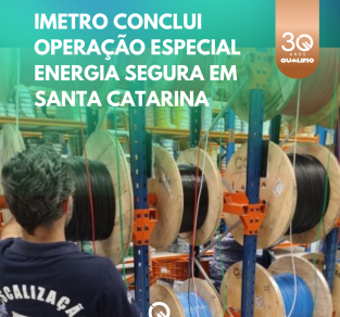 Imetro Conclui Operação Especial Energia Segura em Santa Catarina